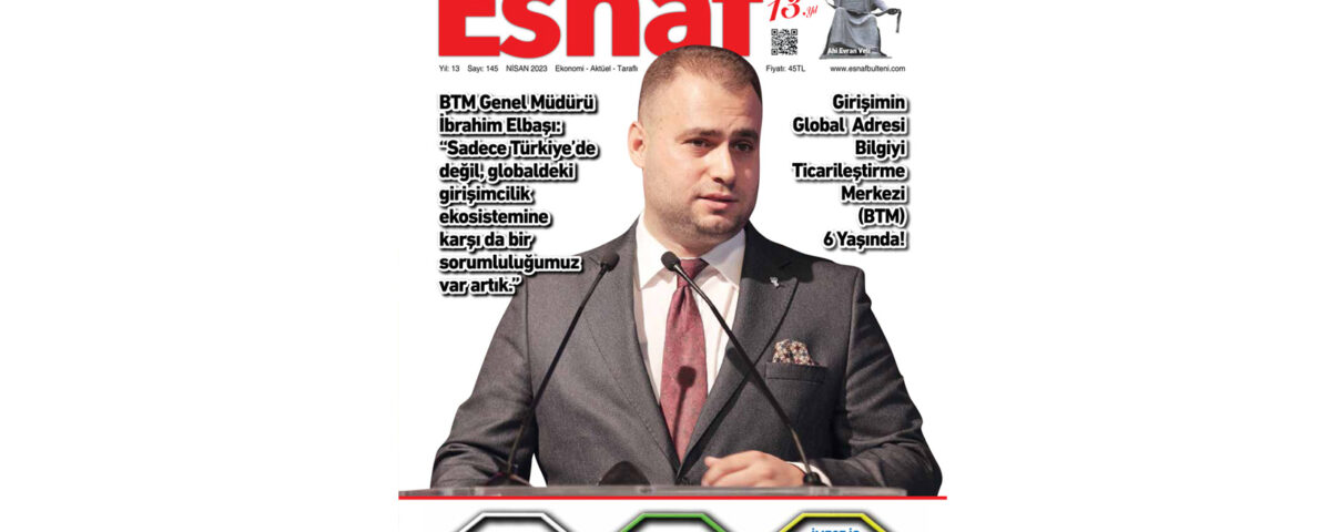 145 Sayı Nisan 2023 Esnaf Bülteni Dergisi